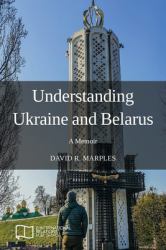 Understanding Ukraine and Belarus : A Memoir