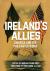 Ireland's Allies : America and the 1916 Easter Rising