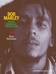 Bob Marley: Roots Reggae and Revolution