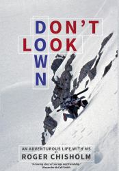 Don't Look Down : An Adventurous Life Wit