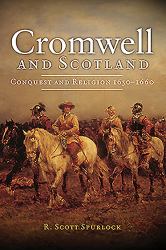 Cromwell and Scotland : Conquest and Religion 1650-1660