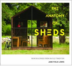 The Anatomy of Sheds : New Buildings from an Old Tradition