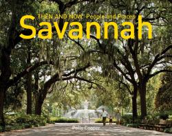 Savannah Then and Now - People and Places (Then and Now)