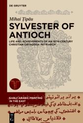 Sylvester of Antioch : Life and Achievements of an 18th-Century Christian Orthodox Patriarch