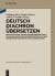Deutsch Diachron übersetzen : Mediävistische, Translationswissenschaftliche und Linguistische Perspektiven Auf das Übersetzen Aus Dem Mittelhochdeutschen