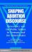 Shaping Abortion Discourse