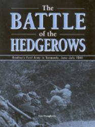 The Battle of the Hedgerows : Bradley's First Army in Normandy, June-July 1944
