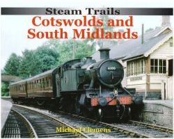 Steam Trails : The Cotswolds and South Midlands