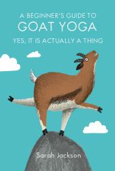 A Beginner's Guide to Goat Yoga : Yes, It Is Actually a Thing