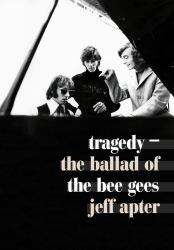 Tragedy : The Ballad of the Bee Gees