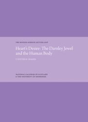 Heart's Desire: the Darnley Jewel and the Human Body : The Watson Gordon Lecture 2018