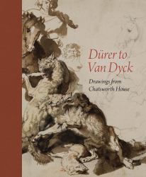 Dürer to Van Dyck : Drawings from Chatsworth House