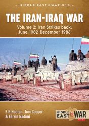 The Iran-Iraq War. Volume 2 : Iran Strikes Back, June 1982-December 1986