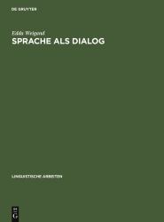 Sprache Als Dialog : Sprechakttaxonomie und Kommunikative Grammatik