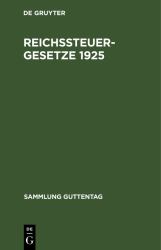 Reichssteuergesetze 1925 : Textausgabe Mit Ausführlichem Sachregister