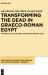 Transforming the Dead in Graeco-Roman Egypt : The Spells of P. Louvre N. 3122 and P. Berlin P. 3162