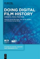 Doing Digital Film History : Concepts, Tools, Practices