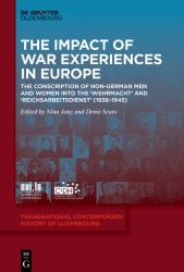 The Impact of War Experiences in Europe : The Conscription of Non-German Men and Women into the 'Wehrmacht' And 'Reichsarbeitsdienst' (1938-1945)