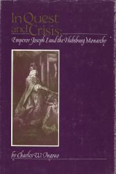 In Quest and Crisis : Emperor Joseph I and the Habsburg Monarchy