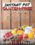 Instant Pot Gluten Free Cookbook: Delicious Quick and Easy Gluten-Free Recipes for Everyday