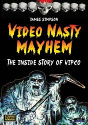 Video Nasty Mayhem : The Inside Story of VIPCO