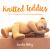 Knitted Teddies : Over 15 Patterns for Well-Dressed Bears