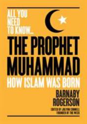 The Prophet Muhammad : How Islam Was Born