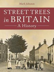 Street Trees in Britain : A History