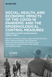 Social, Health, and Economic Impacts of the COVID-19 Pandemic and the Epidemiological Control Measures : First Results from SHARE Corona Waves 1 And 2