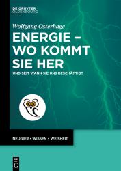 Energie - Wo Kommt Sie Her : Und Seit Wann Sie Uns Beschäftigt