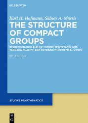 The Structure of Compact Groups : A Primer for the Student - a Handbook for the Expert
