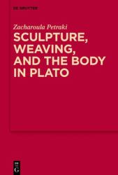 Sculpture, Weaving, and the Body in Plato