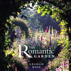 The Romantic Garden : A Guide to Creating a Beautiful and Private Garden Paradise