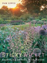 Sticky Wicket : Gardening in Tune with Nature