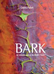 Bark : An Intimate Look at the World's Trees