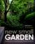 New Small Garden : Contemporary Principles, Planting and Practice