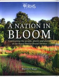 RHS: a Nation in Bloom : Celebrating the People, Plants and Places of the Royal Horticultural Society