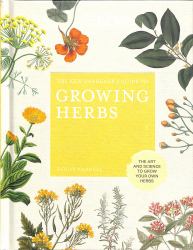 The Kew Gardener's Guide to Growing Herbs : The Art and Science to Grow Your Own Herbs