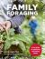 Family Foraging : A Fun Guide to Gathering and Eating Plants