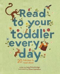 Read to Your Toddler Every Day : 20 Folktales to Read Aloud