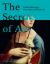 The Secrets of Art : Uncovering the Mysteries and Messages of Great Works of Art