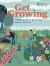 RHS: Get Growing : A Family Guide to Gardening Inside and Out