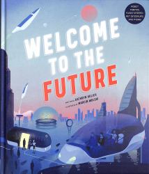 Welcome to the Future : Robot Friends, Fusion Energy, Pet Dinosaurs, and More!
