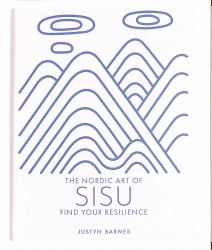 The Nordic Art of Sisu : Find Your Resilience