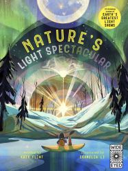 Glow in the Dark: Nature's Light Spectacular : 12 Stunning Scenes of Earth's Greatest Light Shows