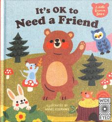 It's OK to Need a Friend (Little Brown Bear)