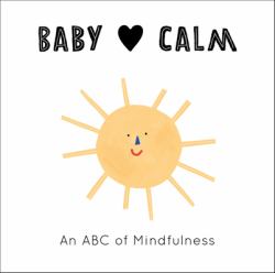 Baby Loves Calm : An ABC of Mindfulness