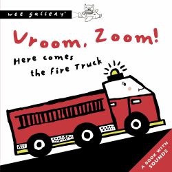 Vroom, Zoom! Here Comes the Fire Truck : A Book with Sounds