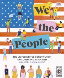 We the People : The United States Constitution Explored and Explained