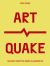 ArtQuake : The Most Disruptive Works in Modern Art